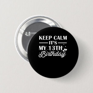 Behalten Sie Ruhe sein mein 13. Button
