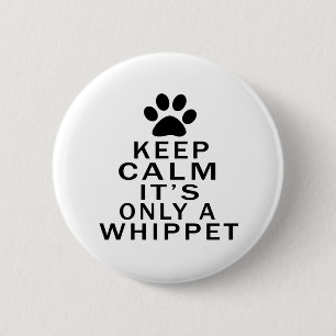 Behalten Sie Ruhe seine nur ein Whippet Button