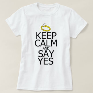 Behalten Sie Ruhe u. sagen Sie ja T-Shirt