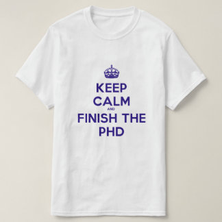 Behalten Sie Ruhe und beenden Sie den PHD T-Shirt