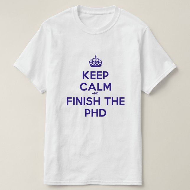 Behalten Sie Ruhe und beenden Sie den PHD T-Shirt (Design vorne)