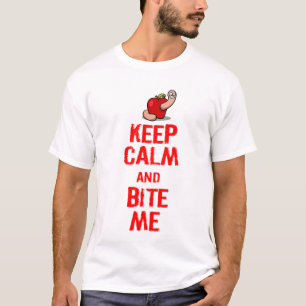 BEHALTEN SIE RUHE UND BEISSEN SIE MICH T-Shirt