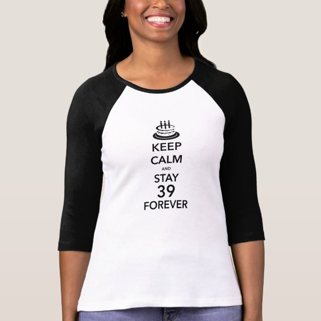 Behalten Sie Ruhe und bleibe Sie 39 für immer T-Shirt (Vorderseite)