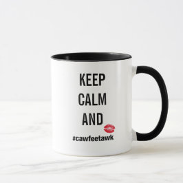 Behalten Sie Ruhe-und #cawfeetawk Tasse