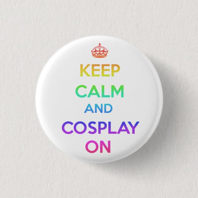 Behalten Sie Ruhe und Cosplay an Button (Vorderseite)