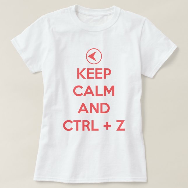 Behalten Sie Ruhe und Ctrl z T-Shirt (Design vorne)