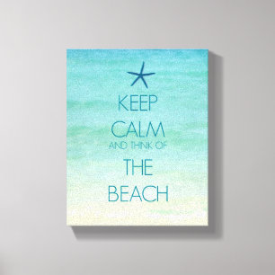 BEHALTEN SIE RUHE UND DENKEN SIE AN DEN STRAND LEINWANDDRUCK