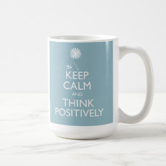 Behalten Sie Ruhe und denken Sie positiv Tasse