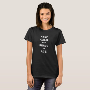 Behalten Sie Ruhe und dienen Sie ein As, das T-Shirt