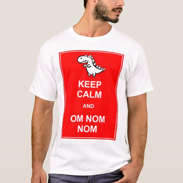 Behalten Sie Ruhe und Dinosaurier-T - Shirt OM Nom (Vorderseite)