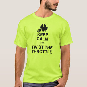 Behalten Sie Ruhe und Drehung die Drossel - T-Shirt