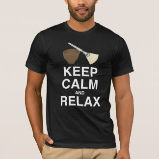 BEHALTEN SIE RUHE UND ENTSPANNEN SIE SICH! T-Shirt