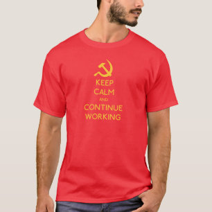 Behalten Sie Ruhe und fahren Sie fort zu arbeiten T-Shirt