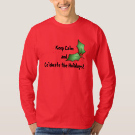 Behalten Sie Ruhe und feiern Sie den T - Shirt der