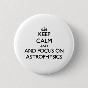 Behalten Sie Ruhe und Fokus auf der Astrophysik Button