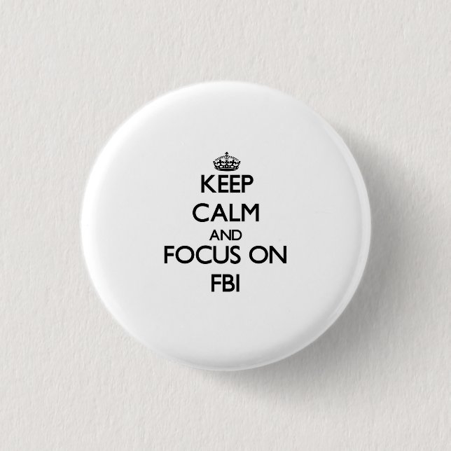 Behalten Sie Ruhe und Fokus auf Fbi Button (Vorderseite)