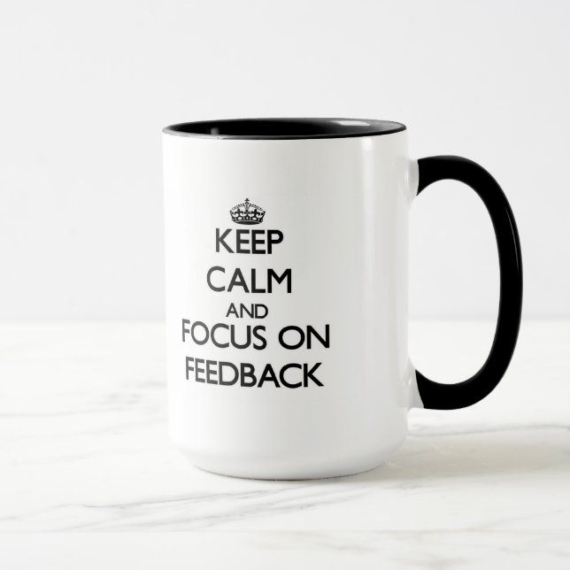 Behalten Sie Ruhe und Fokus auf Feed-back Tasse (Rechts)