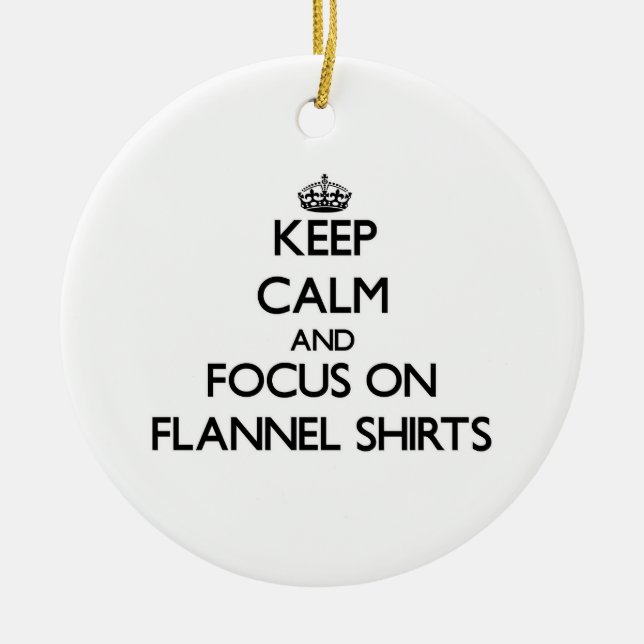 Behalten Sie Ruhe und Fokus auf Flanell-Shirts Keramik Ornament (Vorne)