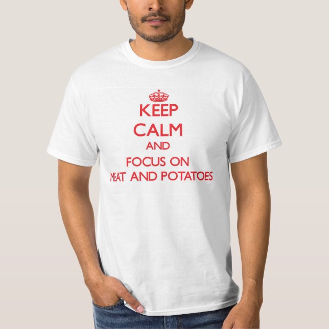 Behalten Sie Ruhe und Fokus auf Fleisch und T-Shirt (Vorderseite)