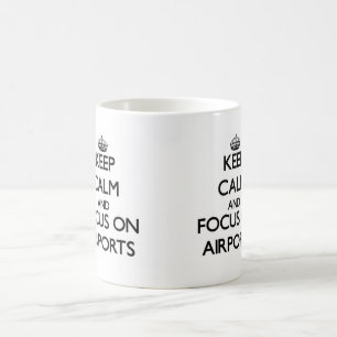 Behalten Sie Ruhe und Fokus auf Flughäfen Kaffeetasse