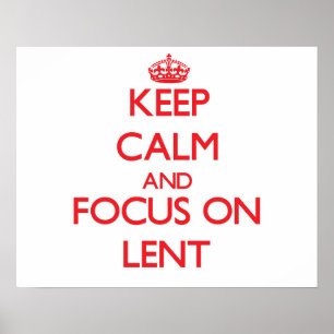 Behalten Sie Ruhe und Fokus auf Lent Poster