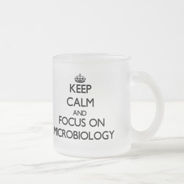Behalten Sie Ruhe und Fokus auf Mikrobiologie Mattglastasse (Rechts)