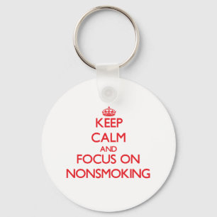 Behalten Sie Ruhe und Fokus auf Nonsmoking Schlüsselanhänger