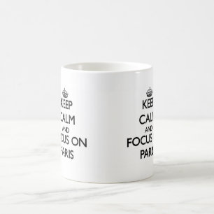 Behalten Sie Ruhe und Fokus auf Paris Kaffeetasse