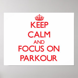 Behalten Sie Ruhe und Fokus auf Parkour Poster