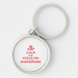 Behalten Sie Ruhe und Fokus auf Shakespeare Schlüsselanhänger