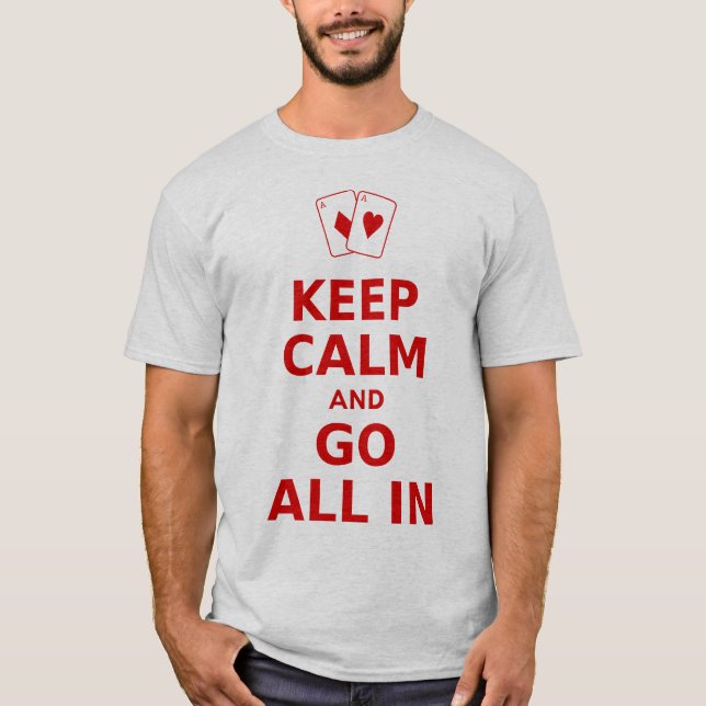 Behalten Sie Ruhe und gehen Sie alle herein T-Shirt (Vorderseite)