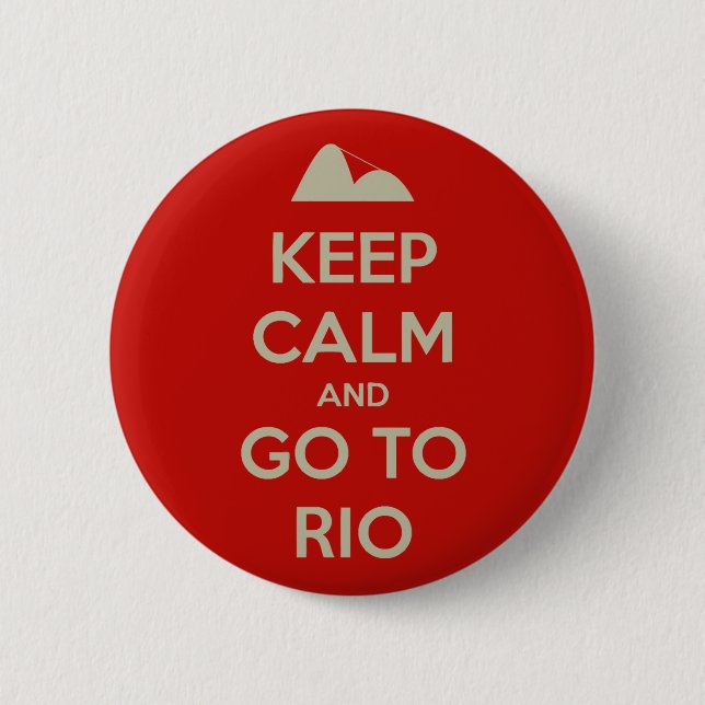 Behalten Sie Ruhe und gehen Sie nach Rio Button (Vorderseite)