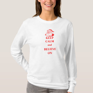 Behalten Sie Ruhe und glauben Sie auf T - Shirt