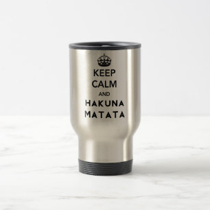 Behalten Sie Ruhe und Hakuna Matata Reisebecher