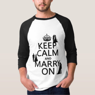 Behalten Sie Ruhe und heiraten Sie auf (irgendein T-Shirt