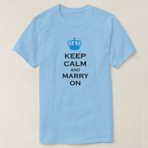 Behalten Sie Ruhe und heiraten Sie weitermachen an T-Shirt