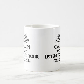 Behalten Sie Ruhe und hören Sie auf Ihren Cousin Kaffeetasse
