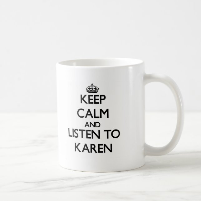 Behalten Sie Ruhe und hören Sie auf Karen Kaffeetasse (Rechts)