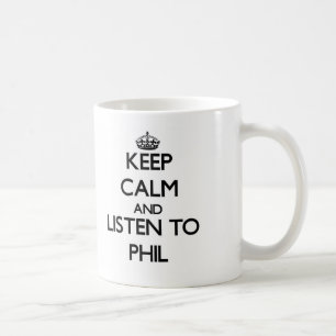 Behalten Sie Ruhe und hören Sie auf Phil Kaffeetasse