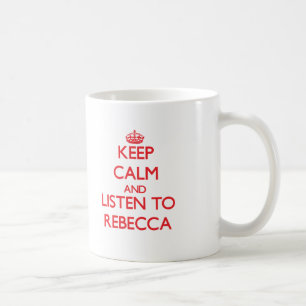 Behalten Sie Ruhe und hören Sie auf Rebecca Kaffeetasse