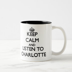Behalten Sie Ruhe und hören Sie nach Charlotte Zweifarbige Tasse
