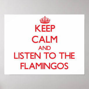Behalten Sie Ruhe und hören Sie zu den Flamingos Poster
