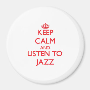 Behalten Sie Ruhe und hören Sie zum JAZZ Magnet