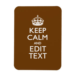 Behalten Sie Ruhe und Ihren Text auf Brown Magnet