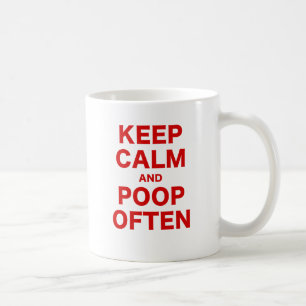 Behalten Sie Ruhe und kacken Sie häufig Kaffeetasse