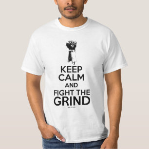 Behalten Sie Ruhe und kämpfen Sie das Schleifen - T-Shirt