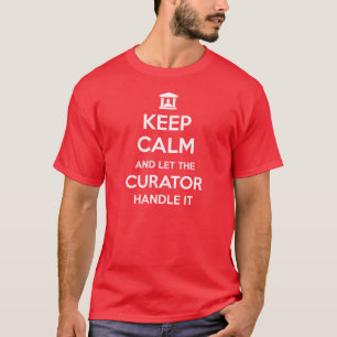 Behalten Sie Ruhe und lassen Sie den Kurator sie T-Shirt