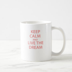 Behalten Sie Ruhe und leben Sie der Traum! Kaffeetasse