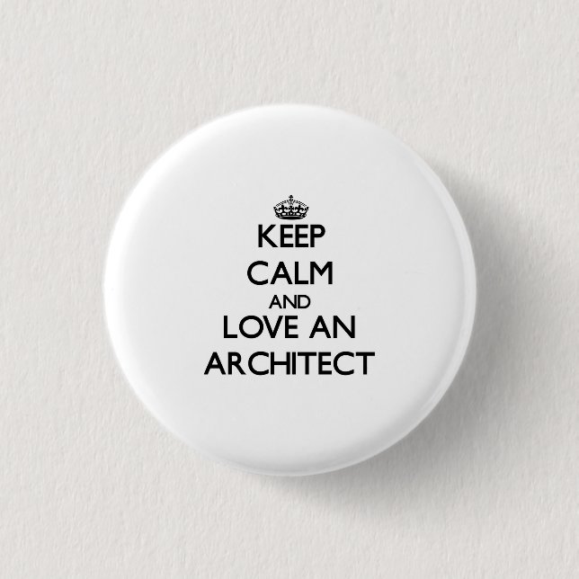 Behalten Sie Ruhe und Liebe ein Architekt Button (Vorderseite)
