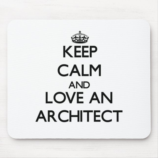 Behalten Sie Ruhe und Liebe ein Architekt Mousepad (Vorne)